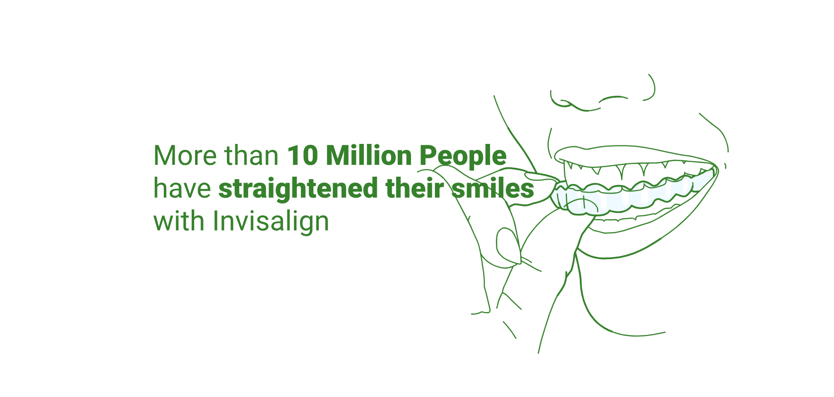 Illustration of smiling person with text stating 10 million people straightened teeth with Invisalign.